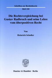 Die Rechtsvergleichung bei Gustav Radbruch und seine Lehre vom überpositiven Recht.