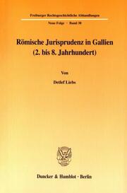 Römische Jurisprudenz in Gallien (2. bis 8. Jahrhundert).
