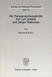 Die Parlamentarismuskritik bei Karl Schmitt und Jürgen Habermas