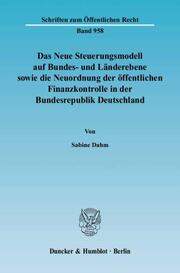 Das Neue Steuerungsmodell auf Bundes- und Länderebene sowie die Neuordnung der öffentlichen Finanzkontrolle in der Bundesrepublik Deutschland
