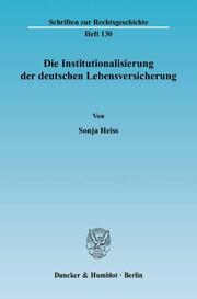 Die Institutionalisierung der deutschen Lebensversicherung