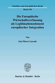 Die Europäische Wirtschaftsverfassung als Legitimationselement europäischer Integration.