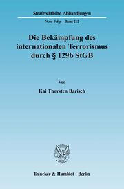 Die Bekämpfung des internationalen Terrorismus durch Paragraph 129b StGB