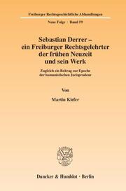 Sebastian Derrer - ein Freiburger Rechtsgelehrter der frühen Neuzeit und sein Werk