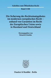 Die Sicherung des Rechtsstaatsgebotes im modernen europäischen Recht - anhand von Garantien im Recht der Europäischen Union sowie in Russland und Deutschland.