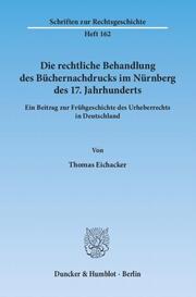 Die rechtliche Behandlung des Büchernachdrucks im Nürnberg des 17.Jahrhunderts