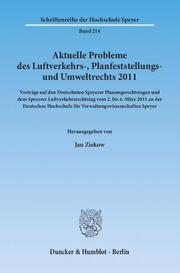 Aktuelle Probleme des Luftverkehrs-, Planfeststellungs- und Umweltrechts 2011.