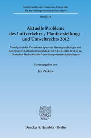 Aktuelle Probleme des Luftverkehrs-, Planfeststellungs- und Umweltrechts 2012