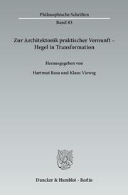 Zur Architektonik praktischer Vernunft - Hegel in Transformation