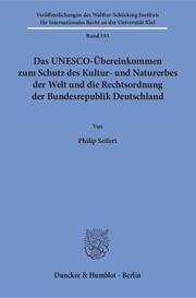 Das UNESCO-Übereinkommen zum Schutz des Kultur- und Naturerbes der Welt und die Rechtsordnung der Bundesrepublik Deutschland
