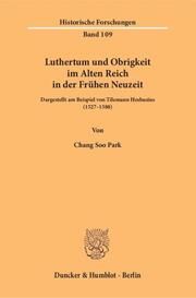 Luthertum und Obrigkeit im Alten Reich in der Frühen Neuzeit
