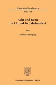 Acht und Bann im 15. und 16. Jahrhundert.