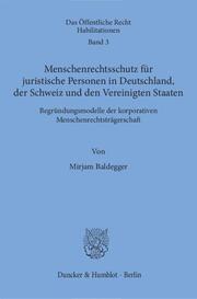 Menschenrechtsschutz für juristische Personen in Deutschland, der Schweiz und den Vereinigten Staaten.