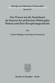 Das Wissen um die Staatskunst im Kontext der politischen Philosophie Platons und ihrer Rezeptionsgeschichte.