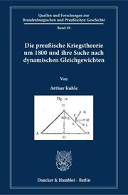 Die preußische Kriegstheorie um 1800 und ihre Suche nach dynamischen Gleichgewichten. - Cover
