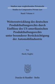 Weiterentwicklung des deutschen Produkthaftungsrechts durch Einflüsse des US-amerikanischen Produkthaftungsrechts unter besonderer Berücksichtigung der Automobilindustrie.