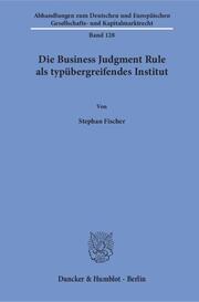 Die Business Judgment Rule als typübergreifendes Institut.