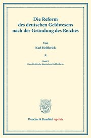 Die Reform des deutschen Geldwesens nach der Gründung des Reiches.