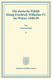 Die deutsche Politik König Friedrich Wilhelms IV. im Winter 1848-49.
