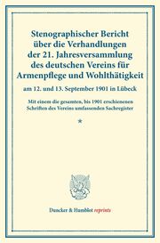 Stenographischer Bericht über die Verhandlungen der 21. Jahresversammlung des deutschen Vereins für Armenpflege und Wohlthätigkeit am 12. und 13. September 1901 in Lübeck. - Cover