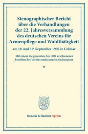 Stenographischer Bericht über die Verhandlungen der 22. Jahresversammlung des deutschen Vereins für Armenpflege und Wohltätigkeit am 18. und 19. September 1902 in Colmar. - Cover
