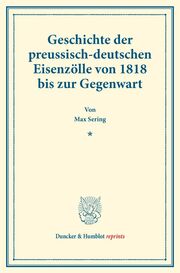 Geschichte der preussisch-deutschen Eisenzölle von 1818 bis zur Gegenwart.