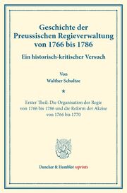 Geschichte der Preussischen Regieverwaltung von 1766 bis 1786.