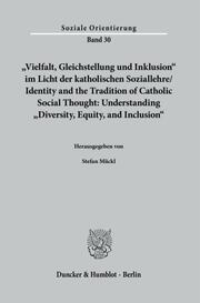 'Vielfalt, Gleichstellung und Inklusion' im Licht der katholischen Soziallehre- Identity and the Tradition of Catholic Social Thought: Understanding 'Diversity, Equity, and Inclusion'.