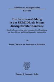 Die Juristenausbildung in der SBZ-DDR als System durchgeformter Kontrolle. - Cover