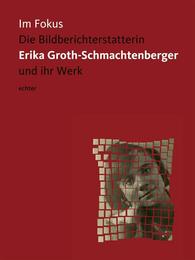 Im Fokus: Erika Groth-Schmachtenberger