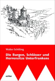 Die Burgen, Schlösser und Herrensitze Unterfrankens - Cover