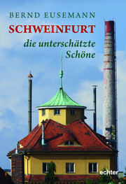 Schweinfurt - die unterschätzte Schöne - Cover