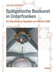 Spätgotische Baukunst in Unterfranken - Cover