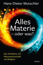 Alles Materie - oder was?