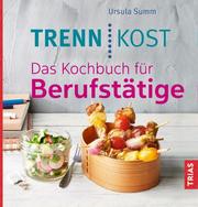 Trennkost - Das Kochbuch für Berufstätige - Cover