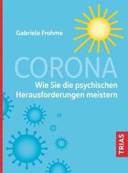 Corona - Wie Sie die psychischen Herausforderungen meistern