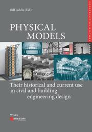 PHYSICAL MODELS: Their historical and current use in civil and building engineer