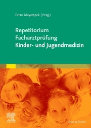 Repetitorium für die Facharztprüfung Kinder- und Jugendmedizin
