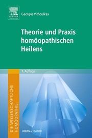 Die wissenschaftliche Homöopathie - Theorie und Praxis homöopathischen Heilens