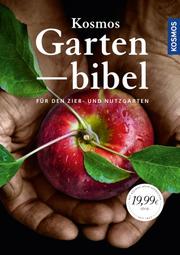 Kosmos Gartenbibel für den Zier- und Nutzgarten