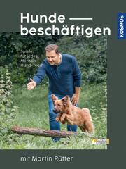 Hunde beschäftigen mit Martin Rütter - Cover