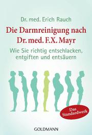 Die Darmreinigung nach Dr. med. F.X. Mayr