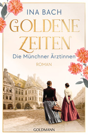 Goldene Zeiten. Die Münchner Ärztinnen - Cover