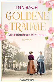Goldene Träume. Die Münchner Ärztinnen - Cover