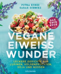 Vegane Eiweißwunder - Das Kochbuch