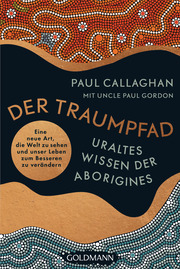 Der Traumpfad - Uraltes Wissen der Aborigines