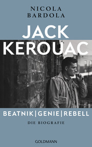 Jack Kerouac: Beatnik, Genie, Rebell