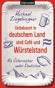 Unbekannt in deutschem Land sind Café und Würstelstand - Cover
