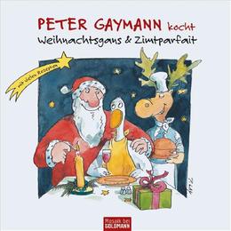 Peter Gaymann kocht Weihnachtsgans & Zimtparfait