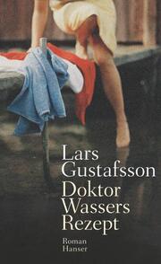 Doktor Wassers Rezept von Lars Gustafsson (gebundenes Buch)